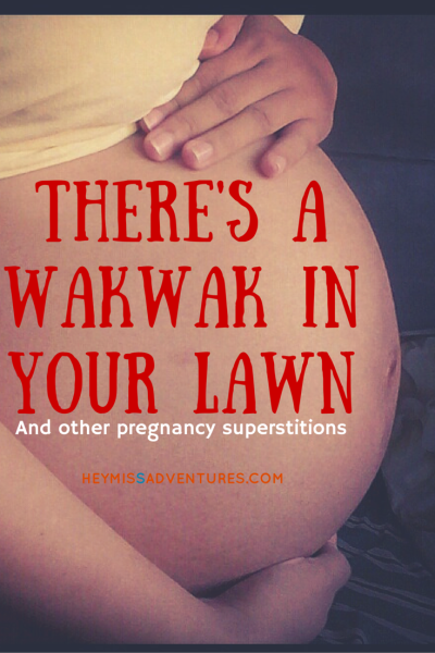 There's A Wakwak In Your Lawn - and Other Filipino Pregnancy Superstitions || heymissadventures.com