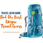 Travel Gear Guide: Find the Best Unique Travel Gears