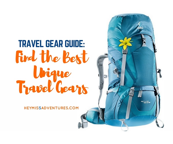 Travel Gear Guide: Find the Best Unique Travel Gears