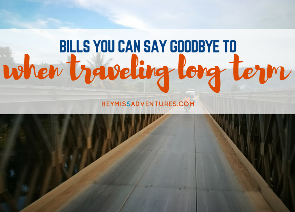 Bills You Can Say Goodbye to When Traveling Long Term
