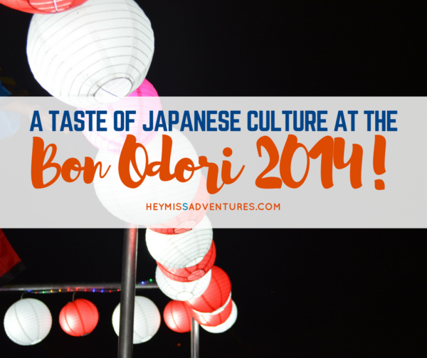 A Taste of Japanese Culture at the Bon Odori Festival 2014 | Hey, Miss Adventures!