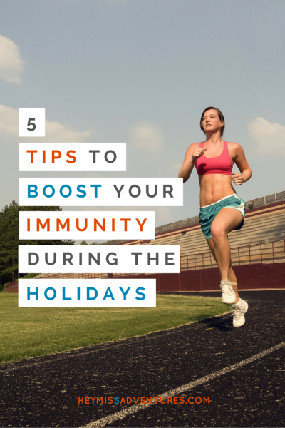 5 Tips to Boost Your Immunity during the Holidays | Hey, Miss Adventures!