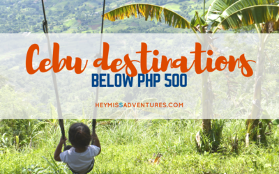 Budget Travel: Cebu Destinations Below 500PHP!