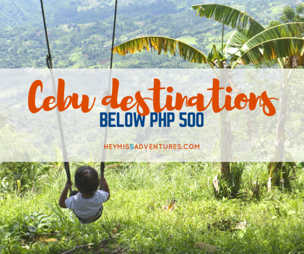 Budget Travel: Cebu Destinations Below 500PHP! | Hey, Miss Adventures!