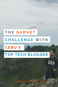 The Gadget Challenge with Cebu's Top Tech Blogger | Hey, Miss Adventures!