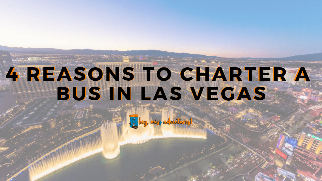4 Reasons to Charter a Bus in Las Vegas