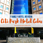 Family Hotel Review: Citi Park Hotel Cebu