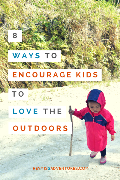 8 Simple Ways to Encourage Your Kids to Love the Outdoors | Hey, Miss Adventures!