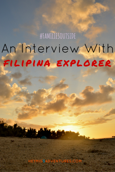 Families Outside: An Interview with Filipina Explorer || heymissadventures.com