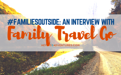 #FamiliesOutside: An Interview with Family Travel Go