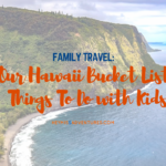 Our Hawaii Bucket List: Things To Do with Kids