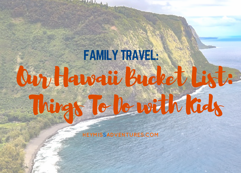 Our Hawaii Bucket List: Things To Do with Kids