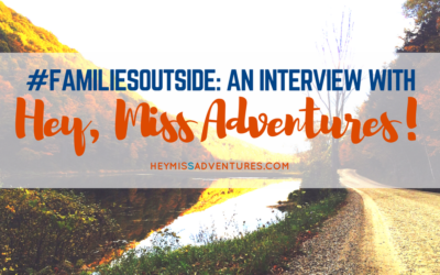 #FamiliesOutside: An Interview with Hey, Miss Adventures!