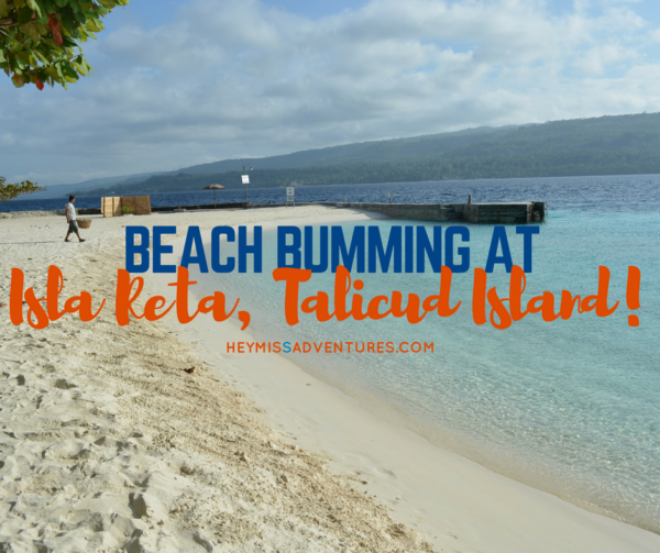 Beach Bumming at Isla Reta Talicud Island | Hey, Miss Adventures!