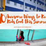 10 Awesome Ways to Keep Kids Cool this Summer