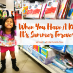 When You Have A Kid, It’s Summer Forever!