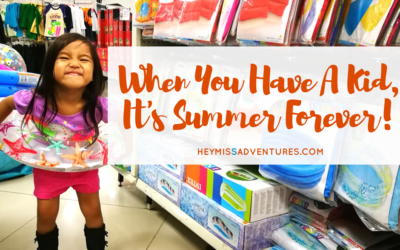 When You Have A Kid, It’s Summer Forever!