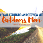 #FamiliesOutside: An Interview with Outdoors Mom