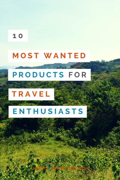 10 Most Wanted Products for Travel Enthusiasts | Hey, Miss Adventures!