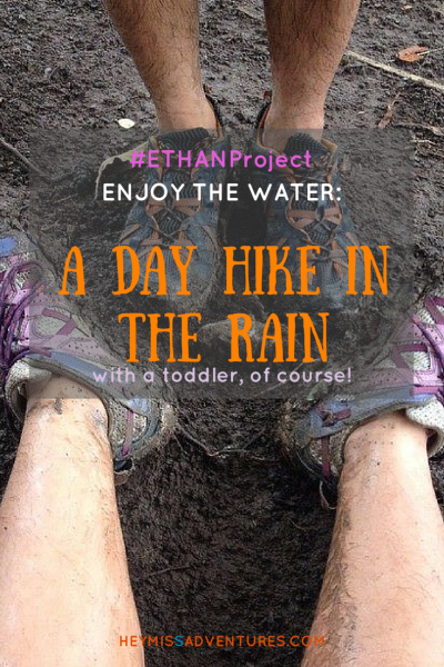 A Day Hike in the Rain (#ETHAN Project: Enjoy the Water Challenge) || heymissadventures.com