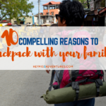 10 Reasons to Backpack with Your Family
