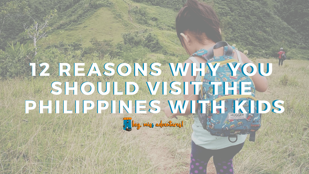 12 Reasons Why You Should Visit the Philippines with Kids