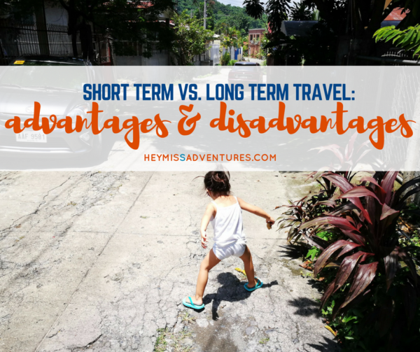 Short Term vs. Long Term Travel: Advantages and Disadvantages | Hey, Miss Adventures!