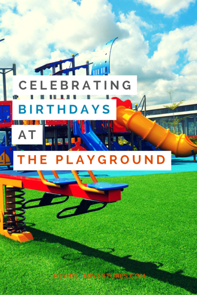 Celebrating Birthdays at The Playground | Hey, Miss Adventures!