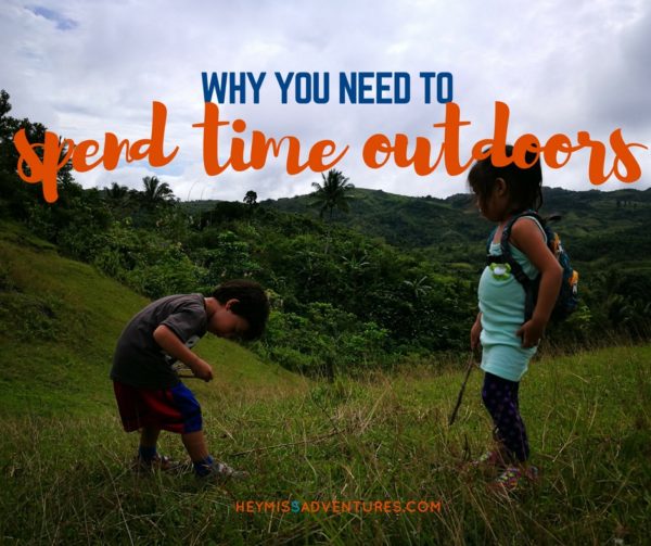 Why You Need to Spend Time Outdoors | Hey, Miss Adventures!