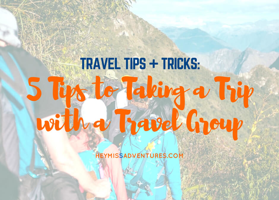 5 Tips to Taking a Trip with a Travel Group