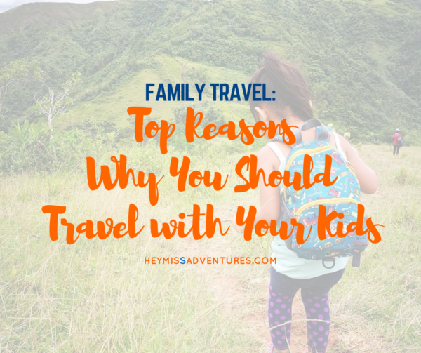 Top Reasons Why You Should Travel with Your Kids