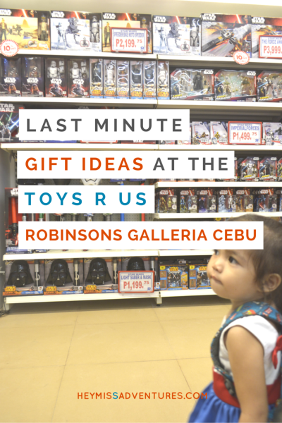 Last Minute Gift Shopping at Toys R Us Robinsons Galleria | Hey, Miss Adventures!