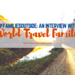 #FamiliesOutside: An Interview with World Travel Family