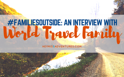 #FamiliesOutside: An Interview with World Travel Family